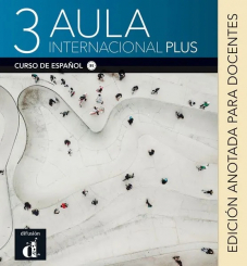 Aula internacional Plus 3 Edición anotada para docentes + MP3 descargable - B1